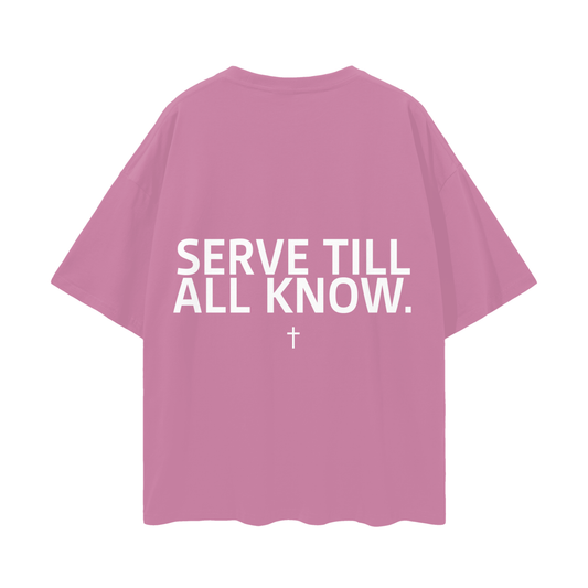 SERVANT OF GOD "SERVE TILL ALL KNOW" PINK OVERSIZE TEE